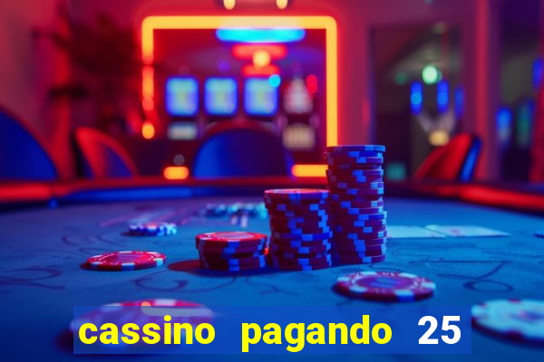 cassino pagando 25 reais no cadastro